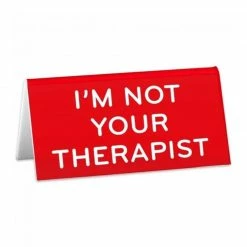 The Found Desk Sign Not Your Therapist