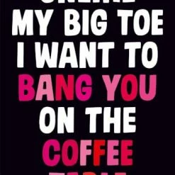 Dean Morris Bang You On The Coffee Table Funny Valentines Card