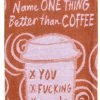 Blue Q BlueQ Tea Towel Better Than Coffee 2 Blue Q BlueQ Tea Towel Better Than Coffee