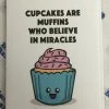 Well...That's Awkward Cupcakes Are Muffins Who Believe In Miracles Card