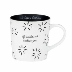 About Face Designs Life Would Suck Without You Birthday Mug