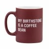 About Face Designs Mug My Birthstone Is A Coffee Bean