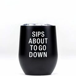 About Face Designs Sips About To Go Down Insulated Wine Tumbler