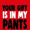 Cheeky Chops Cards Greeting Cards Your Gift Is In My Pants Funny Valentine's Card