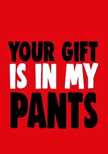 Cheeky Chops Cards Greeting Cards Your Gift Is In My Pants Funny Valentine's Card 3 Cheeky Chops Cards Greeting Cards Your Gift Is In My Pants Funny Valentine's Card