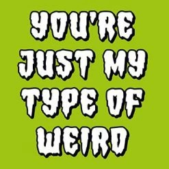 Dean Morris You're My Type Of Weirdo Funny Card Greeting Cards